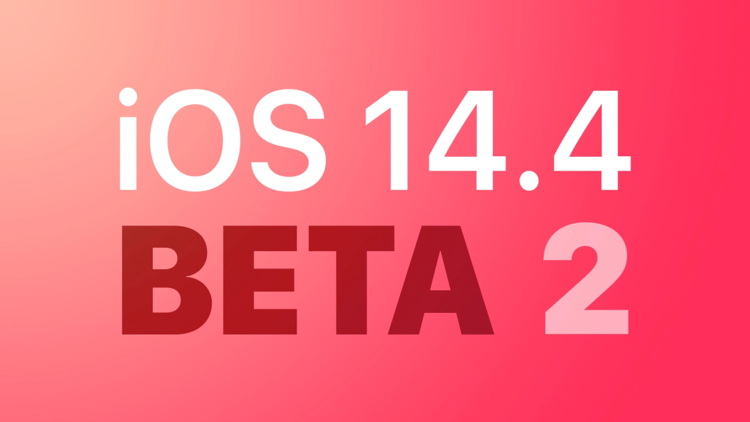 iOS 14.4 Beta 2 推送，修复掉帧﹨苹果新品 AirTags 界面曝光