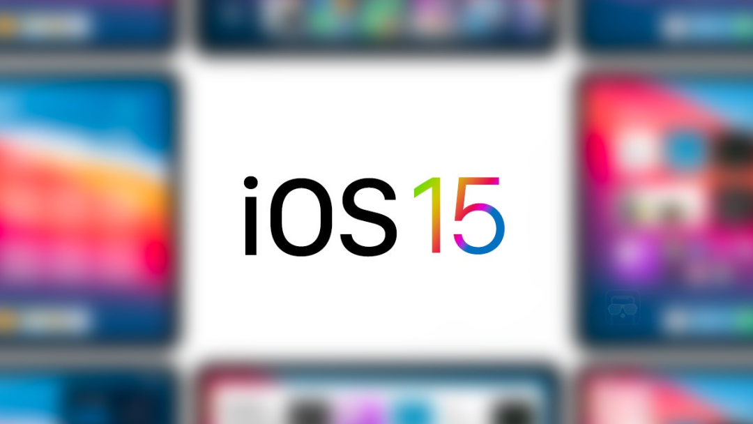 iOS 15 将在 6 月亮相，或不再支持这几款 iPhone 升级